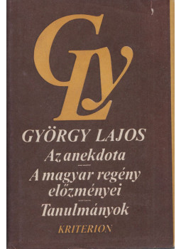 György Lajos - Az anekdota / A magyar regény előzményei / Tanulmányok, Bukarest 1988 antikvár könyv