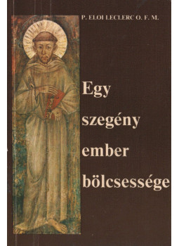 P. Eloi Leclerc O.F.M. - Egy szegény ember bölcsessége, Budapest 1985 antikvár könyv