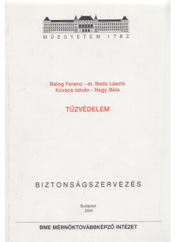 Balogh Ferenc, Dr. Beda László, Kováts István, Nagy Béla - Tűzvédelem Balogh Ferenc, Dr. Beda László, Kováts István, Nagy Béla - Tűzvédelem, Budapest 2004 antikvár könyv