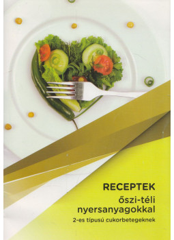  - Receptek őszi-téli nyersanyagokkal 2-es típusú cukorbetegeknek, Budapest 2018 antikvár könyv