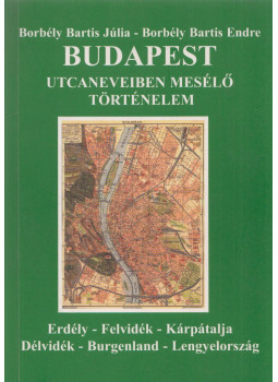 Borbély Bartis Júlia, Borbély Bartis Endre - Budapest utcaneveiben mesélő történelem (dedikált), null 0 antikvár könyv