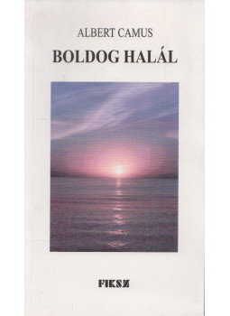 Albert Camus - Boldog halál Albert Camus - Boldog halál, Budapest 1996 antikvár könyv
