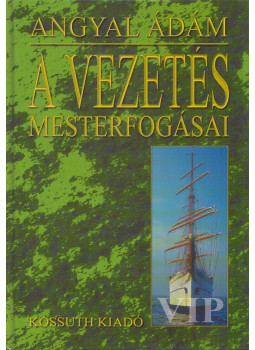 Angyal Ádám - A vezetés mesterfogásai (dedikált), Budapest 2003 antikvár könyv