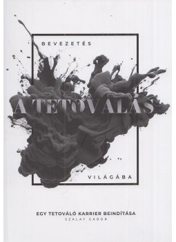 Szalay Gábor, Maklári Brigitta - Bevezetés a tetoválás világába Szalay Gábor, Maklári Brigitta - Bevezetés a tetoválás világába, Pécs 2024 antikvár könyv