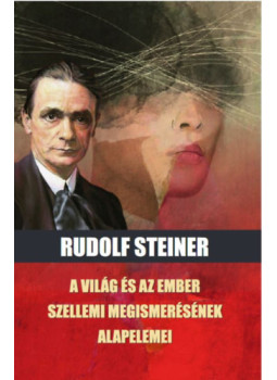 Rudolf Steiner - A világ és az ember szellemi megismerésének alapelemei Rudolf Steiner - A világ és az ember szellemi megismerésének alapelemei, null 2025 antikvár könyv