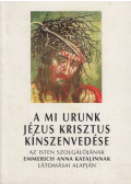 Brentano Kelemen - A mi Urunk Jézus Krisztus kínszenvedése