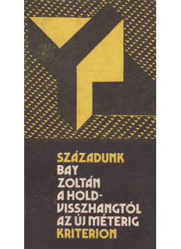 Bay Zoltán - A Holdvisszhangtól az új méterig Bay Zoltán - A Holdvisszhangtól az új méterig, Bukarest 1985 antikvár könyv