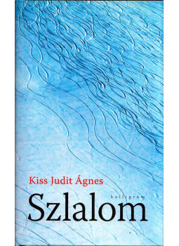 Kiss JuditÁgnes - Szlalom Kiss JuditÁgnes - Szlalom, Budapest 2021 antikvár könyv
