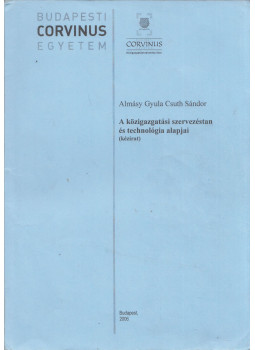 Almásy Gyula, Csuth Sándor - A közigazgatási szervezéstan és technológia alapjai, Budapest 2006 antikvár könyv