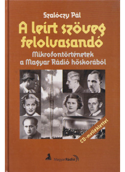 Szalóczy Pál - A leírt szöveg felolvasandó (dedikált) Szalóczy Pál - A leírt szöveg felolvasandó (dedikált), Budapest 2005 antikvár könyv
