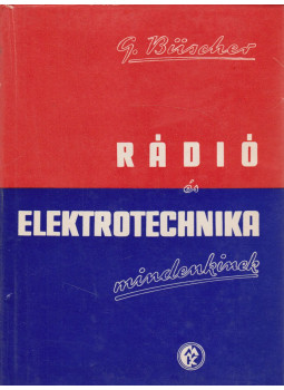 Gustav Büscher - Rádió- és elektrotechnika mindenkinek I. Gustav Büscher - Rádió- és elektrotechnika mindenkinek I., Budapest 1958 antikvár könyv