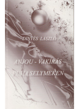 Dinyés László - Anjou-vakírás puha selymeken (dedikált), null 2002 antikvár könyv