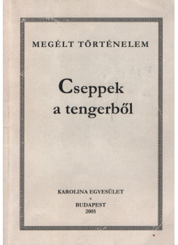Dr. Makhult Mihály, Dr. Péntek Márta, Rényei Kálmán, Szabó Ferenc, Végh Márta - Cseppek a tengerből Dr. Makhult Mihály, Dr. Péntek Márta, Rényei Kálmán, Szabó Ferenc, Végh Márta - Cseppek a tengerből, Budapest 2005 antikvár könyv