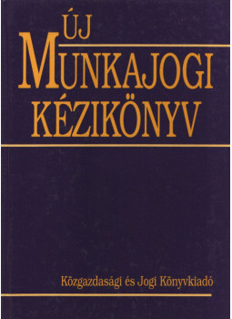 Dr. Petrik Ferenc, Több szerzős - Új munkajogi kézikönyv Dr. Petrik Ferenc, Több szerzős - Új munkajogi kézikönyv, Budapest 1995 antikvár könyv