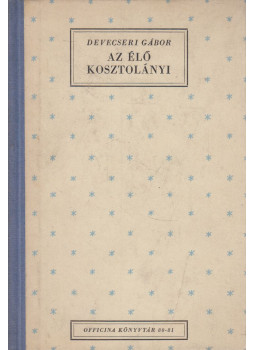 Devecseri Gábor - Az élő Kosztolányi Devecseri Gábor - Az élő Kosztolányi, Budapest 1945 antikvár könyv