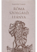 Kabdebó Tamás - Róma szolgáló leánya (aláírt)