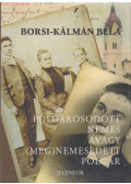 Borsi-Kálmán Béla - Polgárosodott nemes avagy (meg)nemesedett polgár (dedikált)