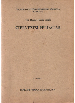 Tóti Magda, Varga László - Szervezési példatár Tóti Magda, Varga László - Szervezési példatár, Budapest 1979 antikvár könyv