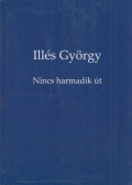 Illés György - Nincs harmadik út (dedikált)