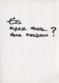 Hűvös Ágnes - És mihez fogsz vele kezdeni?