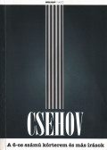 Anton Pavlovics Csehov - A 6-os számú kórterem és más írások