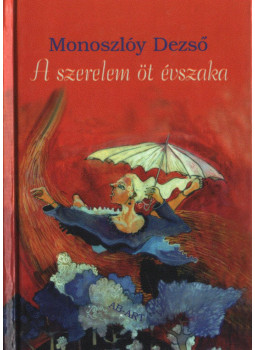 Monoszlóy Dezső - A szerelem öt évszaka Monoszlóy Dezső - A szerelem öt évszaka, null 2004 antikvár könyv