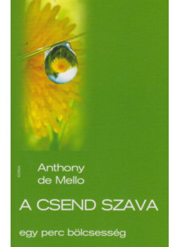 Anthony de Mello - A csend szava Anthony de Mello - A csend szava, Kecskemét 2023 antikvár könyv