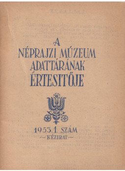 Morvay Péter - A néprajzi múzeum adattárának értesítője 1953. 1. szám, Budapest 1953 antikvár könyv