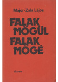 Major-Zala Lajos - Falak mögül falak mögé
