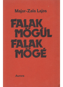 Major-Zala Lajos - Falak mögül falak mögé Major-Zala Lajos - Falak mögül falak mögé, München 1977 antikvár könyv