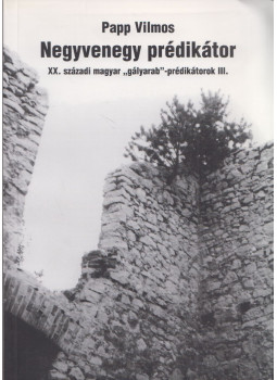Papp Vilmos - Negyvenegy prédikátor III., Budapest 2009 antikvár könyv