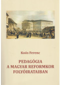 Koós Ferenc - Pedagógia a magyar reformkor folyóirataiban