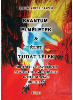 Kovács Béla László - Kvantumelméletek és élet tudat lélek Kovács Béla László - Kvantumelméletek és élet tudat lélek, null 2024 antikvár könyv