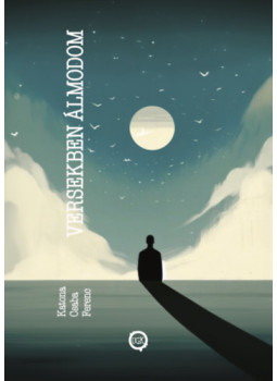 Katona Csaba Ferenc - Versekben álmodom Katona Csaba Ferenc - Versekben álmodom, null 2025 antikvár könyv