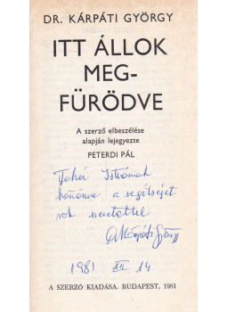 Kárpáti György - Itt állok megfürödve (dedikált) Kárpáti György - Itt állok megfürödve (dedikált), Budapest 1981 antikvár könyv