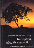 Bokodi Béla,eM Soós György - Kerékpárral négy sivatagon át...