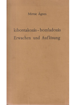 Mirtse Ágnes - Kibontakozás-bomladozás / Erwachen und Auflösung, München 1981 antikvár könyv