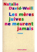 Natalie David-Weill - Les méres juives ne meurent jamais