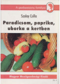 Szalay Csilla - Paradicsom, paprika, uborka a kertben