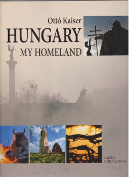 Ottó Kaiser - Hungary, my homeland Ottó Kaiser - Hungary, my homeland, Budapest 2011 antikvár könyv