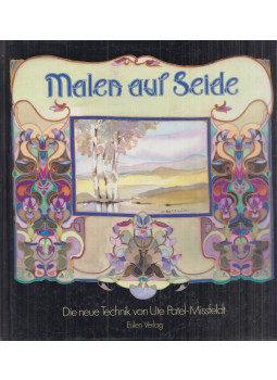 Ute Patel-Missfeldt - Malen auf Seide (dedikált), Freiburg im Breisgau 1989 antikvár könyv