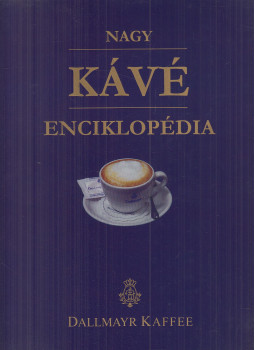 Mary Banks, Christine McFadden, Catherine Atkinson - Nagy kávé enciklopédia Mary Banks, Christine McFadden, Catherine Atkinson - Nagy kávé enciklopédia, Budapest 2002 antikvár könyv
