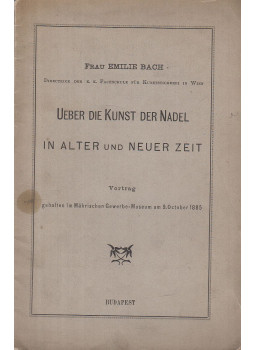 Emilie Bach - Ueber die Kunst der Nadel in Alter und Neuer Zeit, Budapest 1886 antikvár könyv
