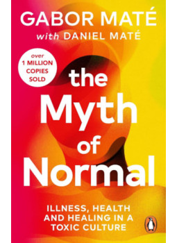 Máté Dániel, Dr. Gábor Máté - The Myth of Normal Máté Dániel, Dr. Gábor Máté - The Myth of Normal, null 2024 antikvár könyv