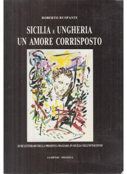 Roberto Ruspanti - Sicilia e Ungheria un amore corrisposto, Messina 1991 antikvár könyv