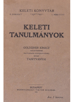 Csengeri János, Richtmann Mózes, Krcsmárik János, Büchler Sándor, Mészáros Gyula, Hornyánszky Aladár, Büchler Adolf, Kégl Sándor, Heller Bernát, Kern Frigyes - Keleti tanulmányok Csengeri János, Richtmann Mózes, Krcsmárik János, Büchler Sándor, Mészáros Gyula, Hornyánszky Aladár, Büchler Adolf, Kégl Sándor, Heller Bernát, Kern Frigyes - Keleti tanulmányok, Budapest 1910 antikvár könyv