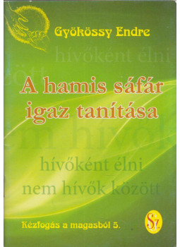 Gyökössy Endre - A hamis sáfár igaz tanítása Gyökössy Endre - A hamis sáfár igaz tanítása, null 0 antikvár könyv