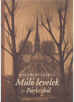 Ablonczy László - Múló levelek - Párizsból (dedikált) Ablonczy László - Múló levelek - Párizsból (dedikált), Budapest 0 antikvár könyv