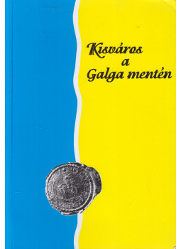 Detre János, Kalicz Nándor, Kulcsár Valéria - Kisváros a Galga mentén I. kötet, Aszód 1997 antikvár könyv