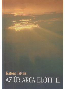 Katona István - Az úr arca előtt II. Katona István - Az úr arca előtt II., Budapest 1997 antikvár könyv